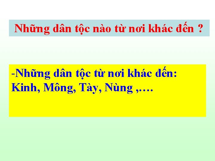 Những dân tộc nào từ nơi khác đến ? -Những dân tộc từ nơi