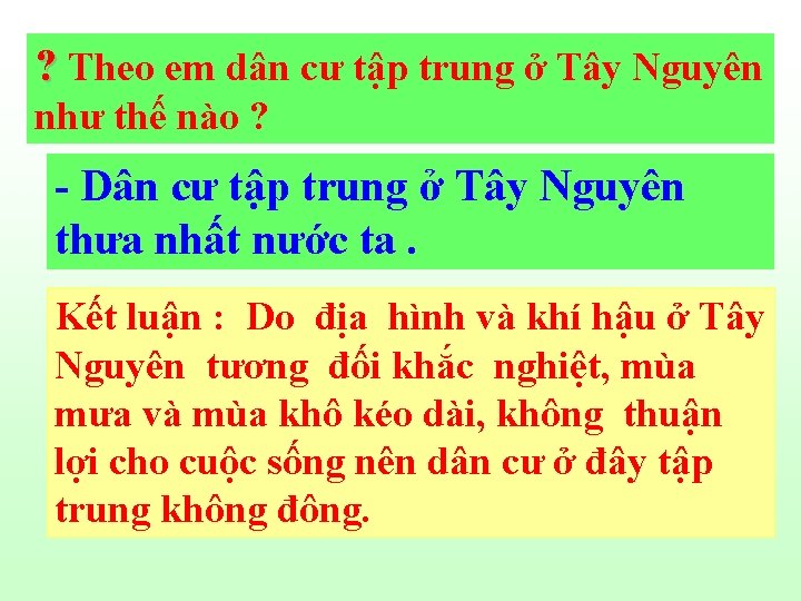 ? Theo em dân cư tập trung ở Tây Nguyên như thế nào ?