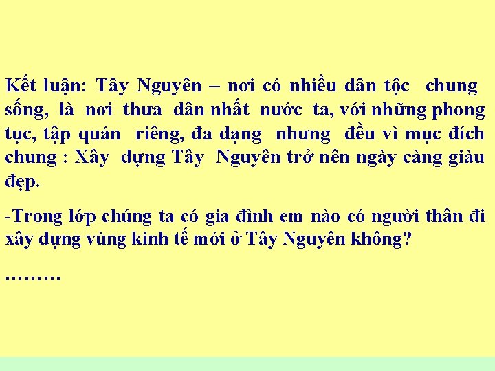 Kết luận: Tây Nguyên – nơi có nhiều dân tộc chung sống, là nơi