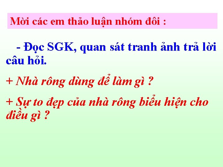 Mời các em thảo luận nhóm đôi : - Đọc SGK, quan sát tranh