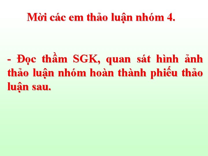 Mời các em thảo luận nhóm 4. - Đọc thầm SGK, quan sát hình