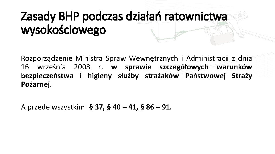 Zasady BHP podczas działań ratownictwa wysokościowego Rozporządzenie Ministra Spraw Wewnętrznych i Administracji z dnia