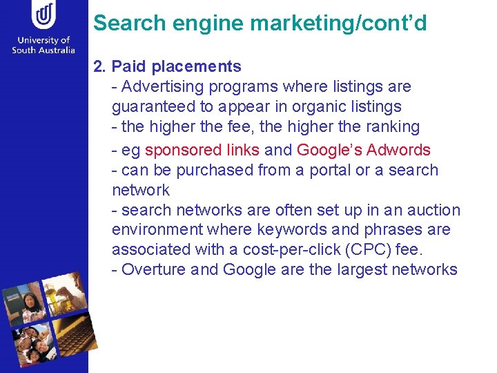 Search engine marketing/cont’d 2. Paid placements - Advertising programs where listings are guaranteed to