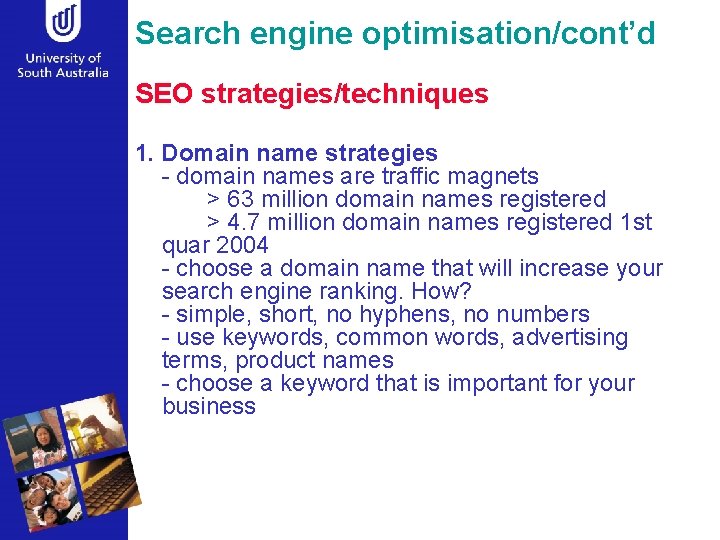 Search engine optimisation/cont’d SEO strategies/techniques 1. Domain name strategies - domain names are traffic