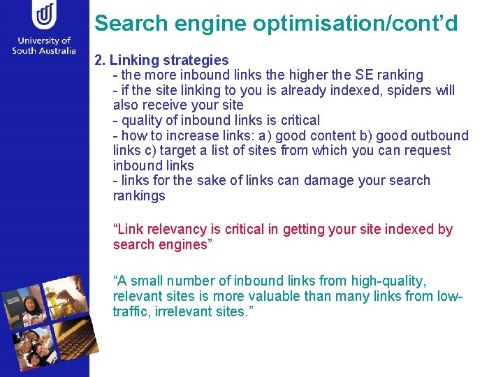 Search engine optimisation/cont’d 2. Linking strategies - the more inbound links the higher the