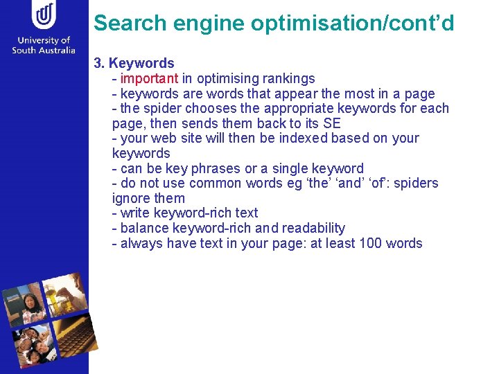 Search engine optimisation/cont’d 3. Keywords - important in optimising rankings - keywords are words
