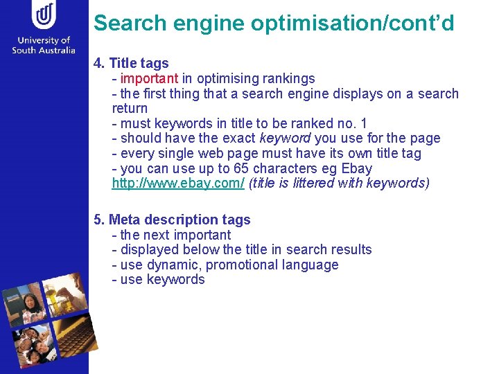 Search engine optimisation/cont’d 4. Title tags - important in optimising rankings - the first