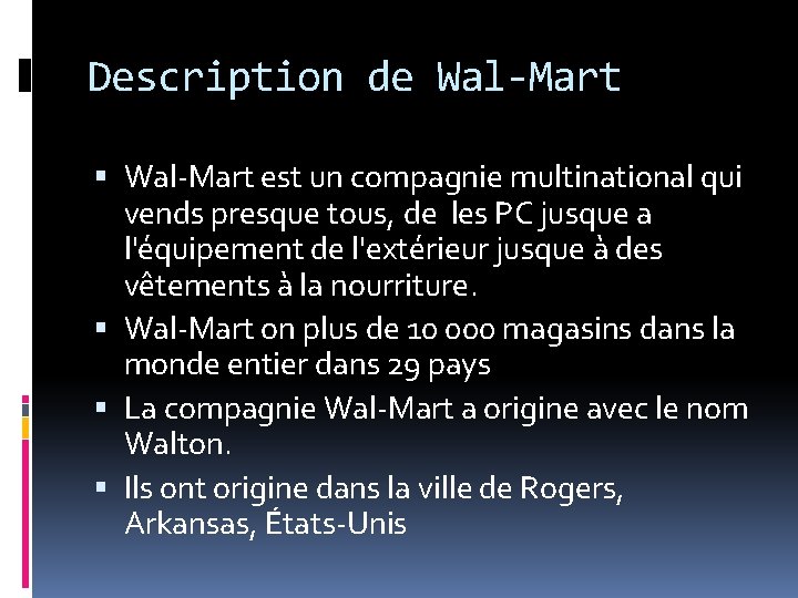 Description de Wal-Mart est un compagnie multinational qui vends presque tous, de les PC