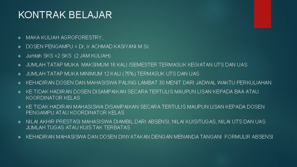 KONTRAK BELAJAR v MAKA KULIAH AGROFORESTRY, v DOSEN PENGAMPU = Dr, Ir ACHMAD KASIYANI