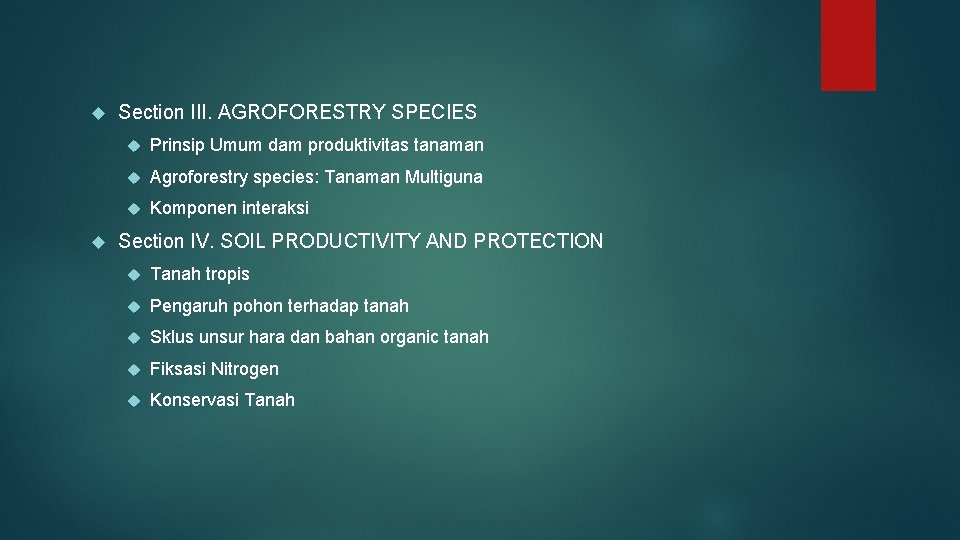  Section III. AGROFORESTRY SPECIES Prinsip Umum dam produktivitas tanaman Agroforestry species: Tanaman Multiguna