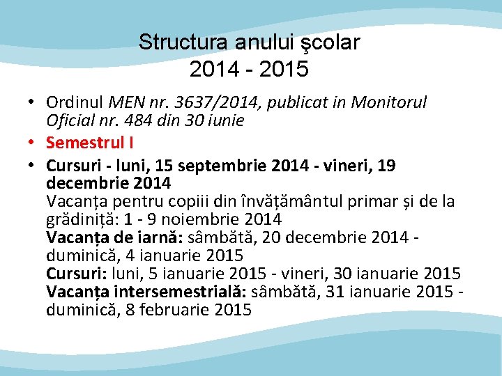 Structura anului şcolar 2014 - 2015 • Ordinul MEN nr. 3637/2014, publicat in Monitorul