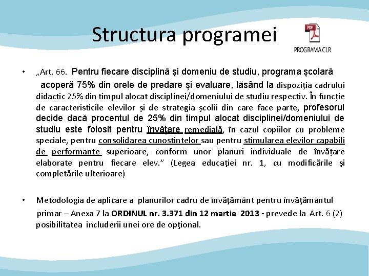 Structura programei • „Art. 66. Pentru fiecare disciplină și domeniu de studiu, programa școlară