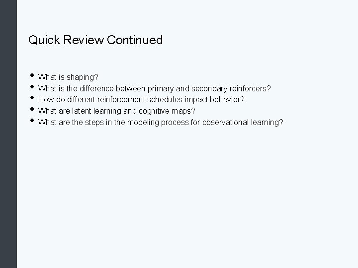 Quick Review Continued • What is shaping? • What is the difference between primary