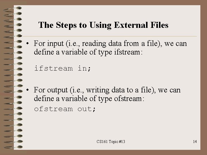 The Steps to Using External Files • For input (i. e. , reading data