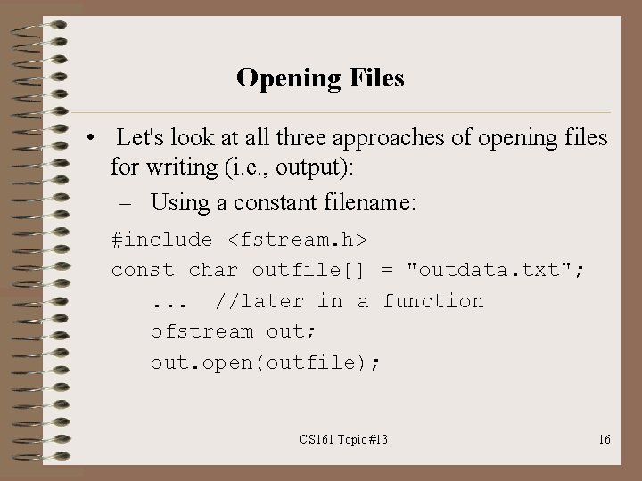 Opening Files • Let's look at all three approaches of opening files for writing