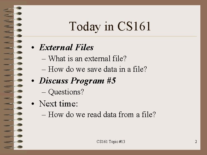 Today in CS 161 • External Files – What is an external file? –