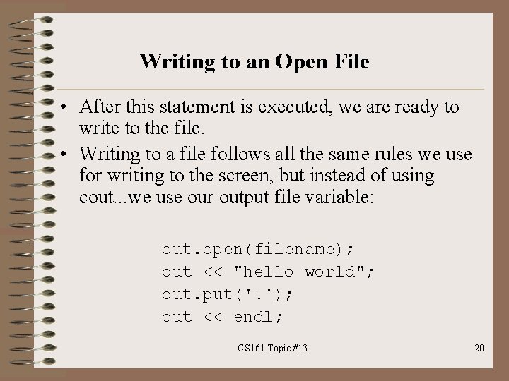 Writing to an Open File • After this statement is executed, we are ready