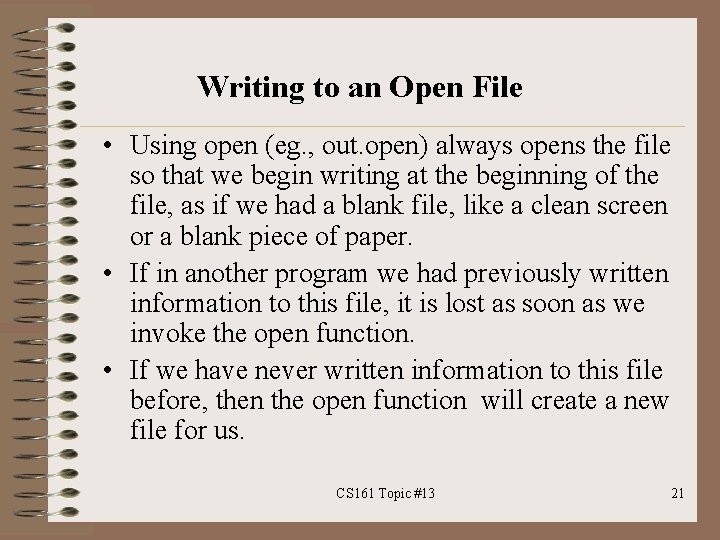 Writing to an Open File • Using open (eg. , out. open) always opens