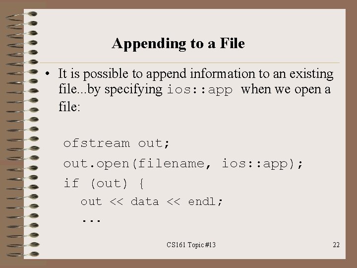 Appending to a File • It is possible to append information to an existing