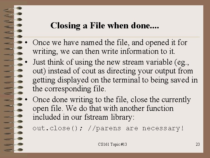 Closing a File when done. . • Once we have named the file, and