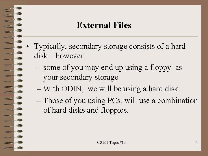 External Files • Typically, secondary storage consists of a hard disk. . however, –