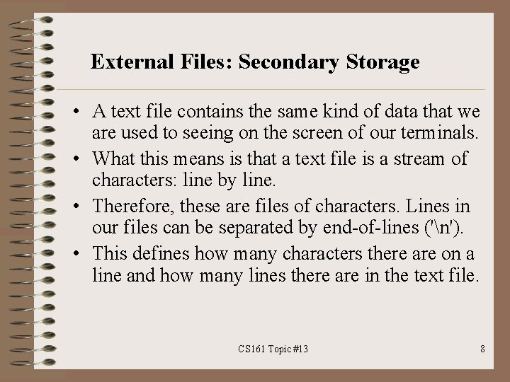 External Files: Secondary Storage • A text file contains the same kind of data