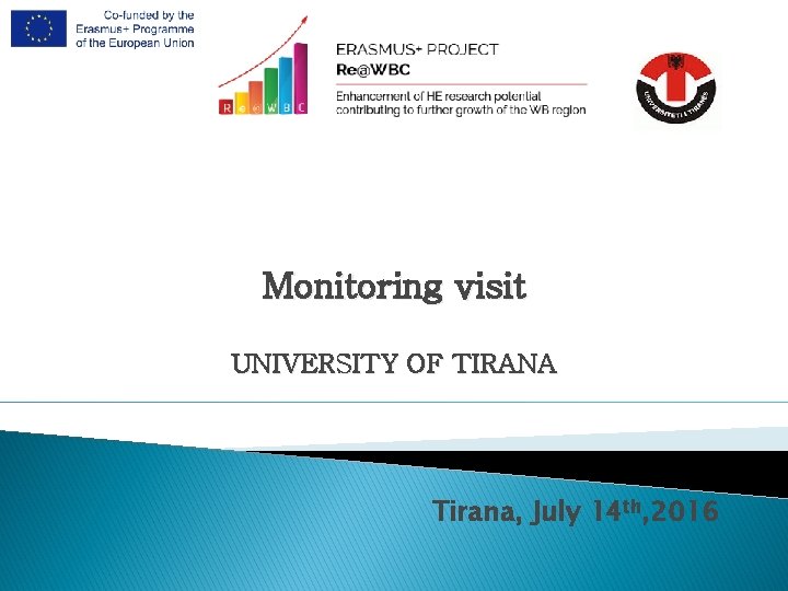 Monitoring visit UNIVERSITY OF TIRANA Tirana, July 14 th, 2016 