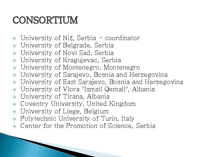 CONSORTIUM v v v v University of Niš, Serbia - coordinator University of Belgrade,