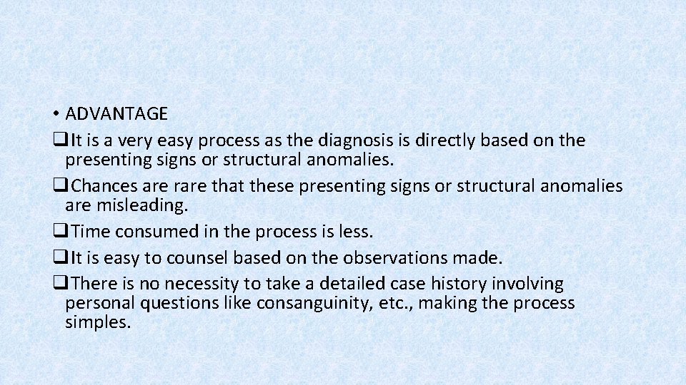  • ADVANTAGE q. It is a very easy process as the diagnosis is