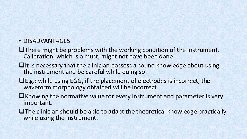  • DISADVANTAGES q. There might be problems with the working condition of the