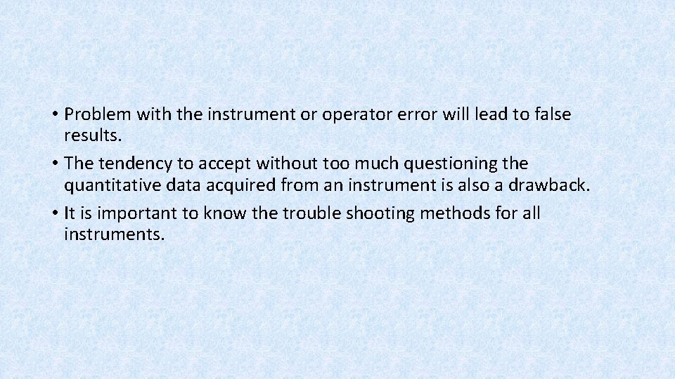  • Problem with the instrument or operator error will lead to false results.
