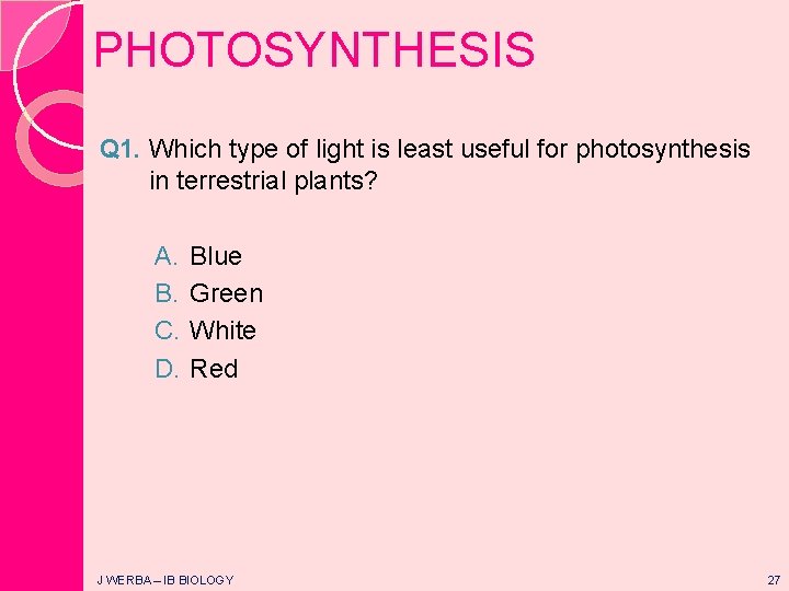 PHOTOSYNTHESIS Q 1. Which type of light is least useful for photosynthesis in terrestrial