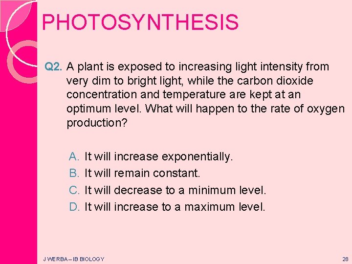 PHOTOSYNTHESIS Q 2. A plant is exposed to increasing light intensity from very dim