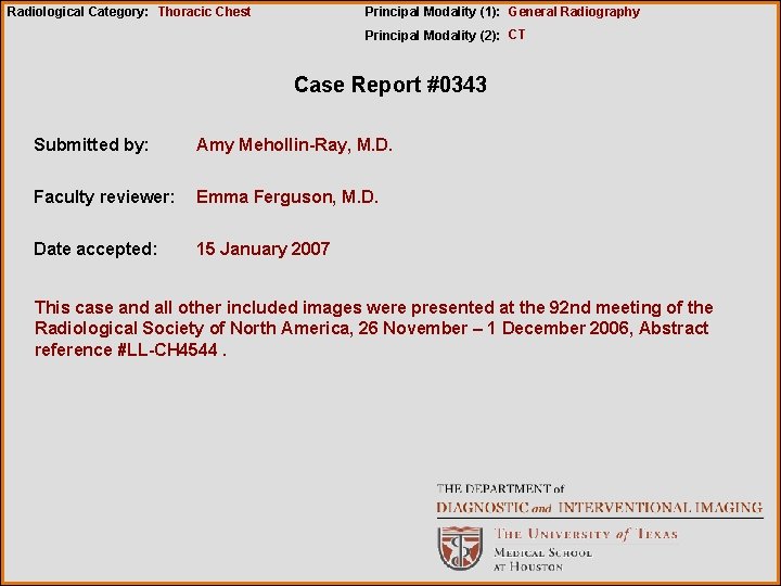 Radiological Category: Thoracic Chest Principal Modality (1): General Radiography Principal Modality (2): CT Case