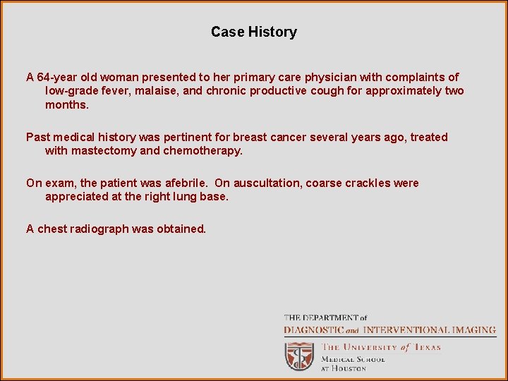 Case History A 64 -year old woman presented to her primary care physician with