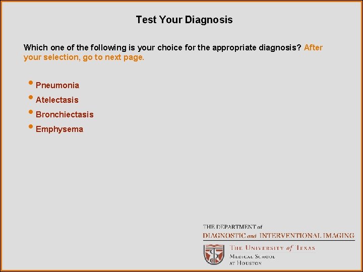 Test Your Diagnosis Which one of the following is your choice for the appropriate