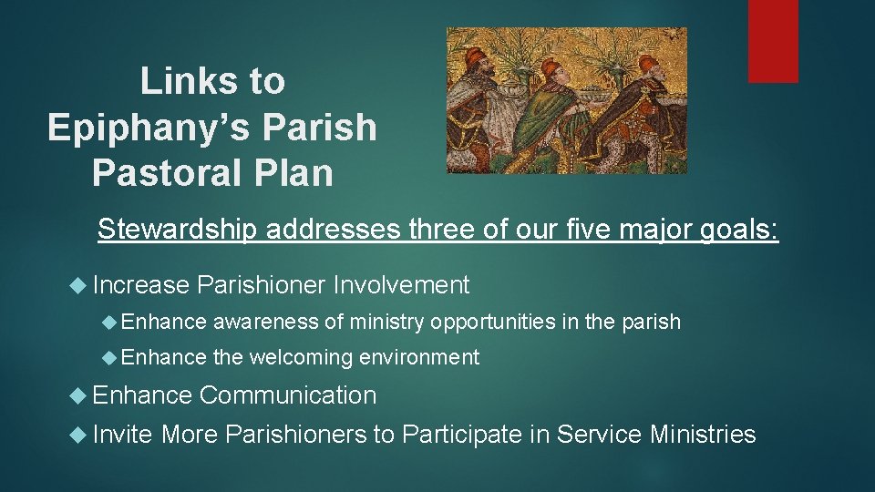 Links to Epiphany’s Parish Pastoral Plan Stewardship addresses three of our five major goals: