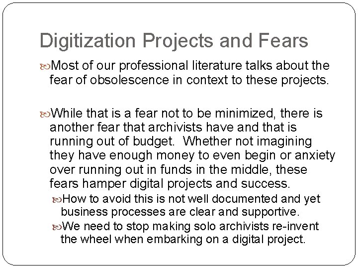 Digitization Projects and Fears Most of our professional literature talks about the fear of