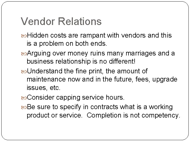 Vendor Relations Hidden costs are rampant with vendors and this is a problem on