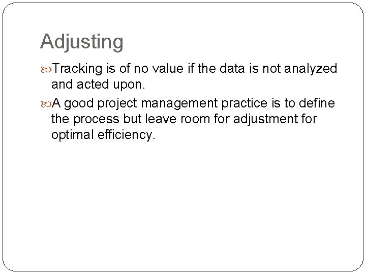 Adjusting Tracking is of no value if the data is not analyzed and acted