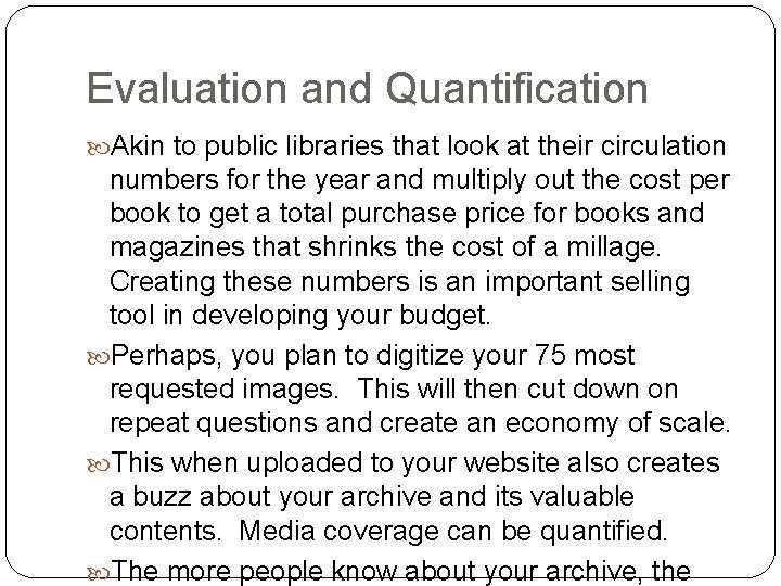 Evaluation and Quantification Akin to public libraries that look at their circulation numbers for