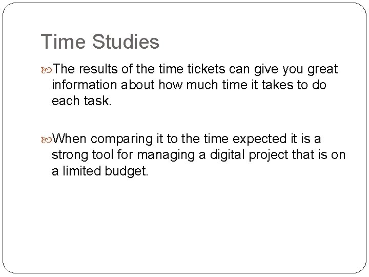 Time Studies The results of the time tickets can give you great information about