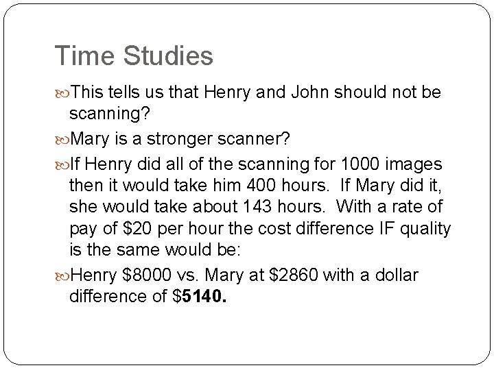 Time Studies This tells us that Henry and John should not be scanning? Mary
