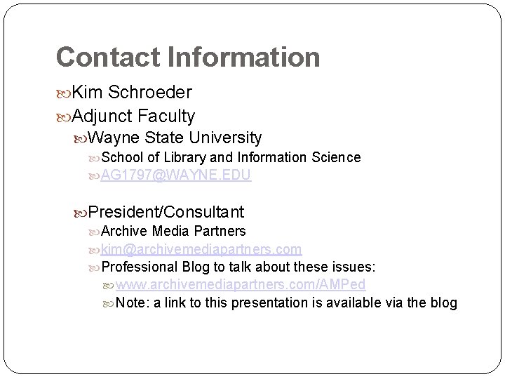 Contact Information Kim Schroeder Adjunct Faculty Wayne State University School of Library and Information