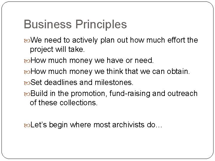 Business Principles We need to actively plan out how much effort the project will