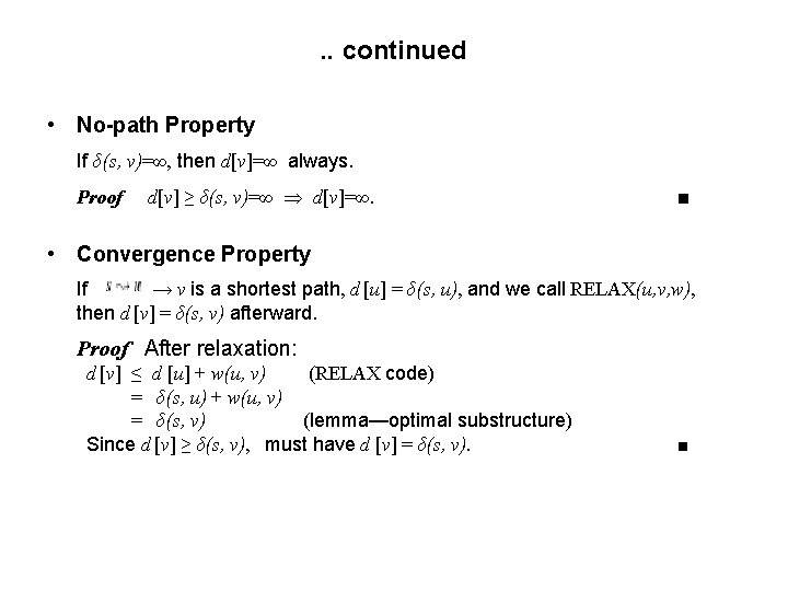 . . continued • No-path Property If δ(s, v)=∞, then d[v]=∞ always. Proof d[v]