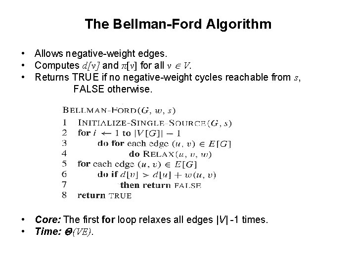 The Bellman-Ford Algorithm • Allows negative-weight edges. • Computes d[v] and π[v] for all