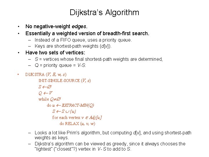 Dijkstra’s Algorithm • • No negative-weight edges. Essentially a weighted version of breadth-first search.