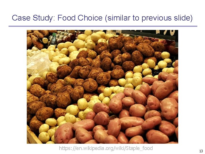 Case Study: Food Choice (similar to previous slide) https: //en. wikipedia. org/wiki/Staple_food 13 