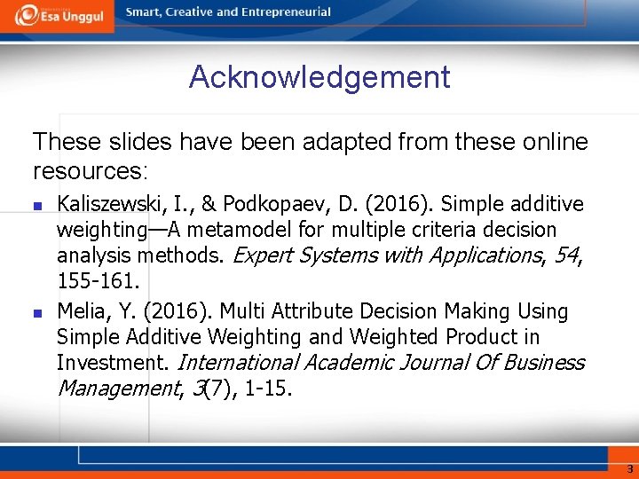 Acknowledgement These slides have been adapted from these online resources: n n Kaliszewski, I.